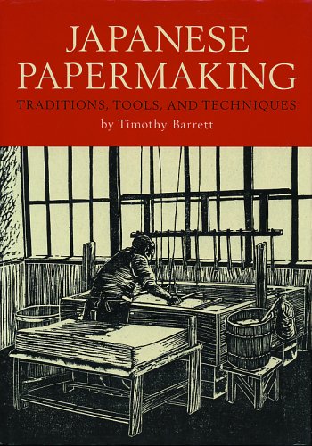 Japanese Papermaking: Traditions, Tools, and Techniques