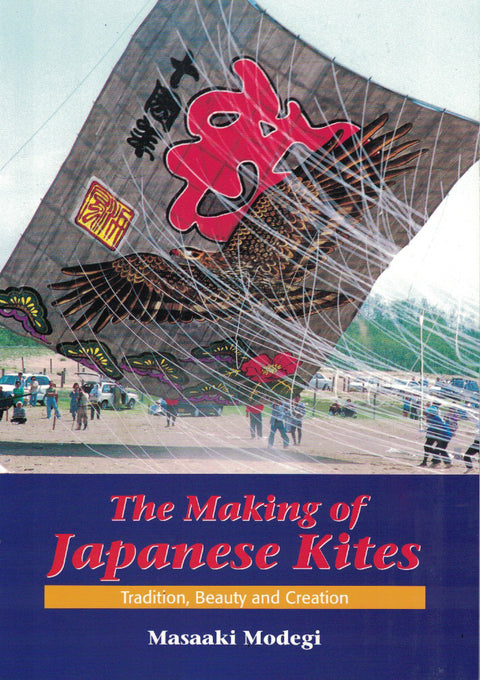 The Making of Japanese Kites: Tradition, Beauty and Creation by Masaaki Modegi