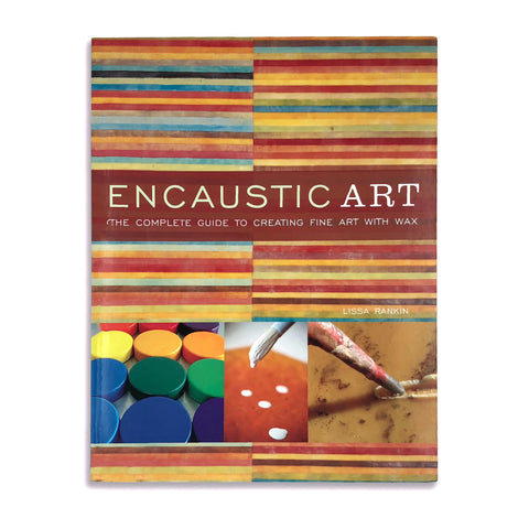 Encaustic Art: The Complete Guide to Creating Fine Art with Wax